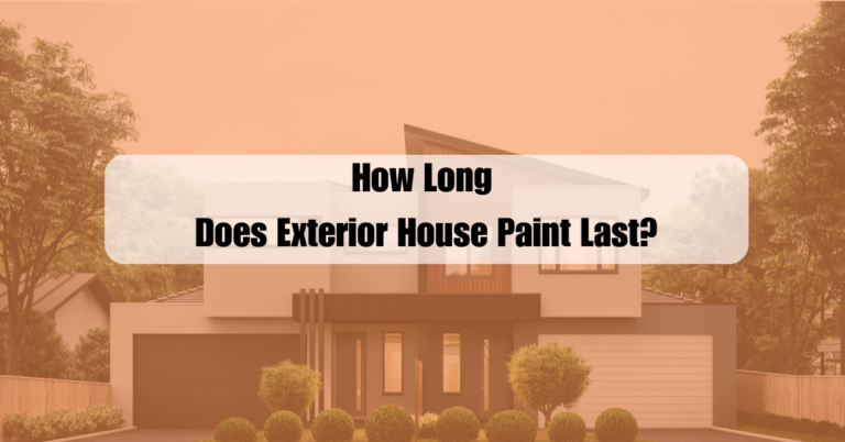 How Long Does Exterior House Paint Last?