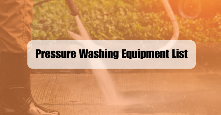 Pressure Washing Equipment List: for Effective Cleaning